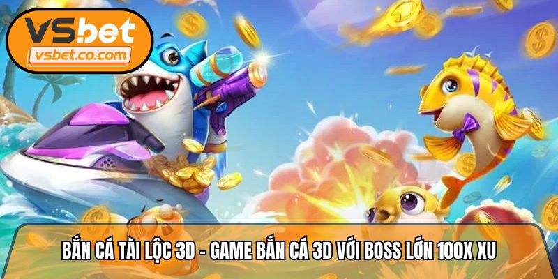 Bắn cá Tài Lộc 3D
